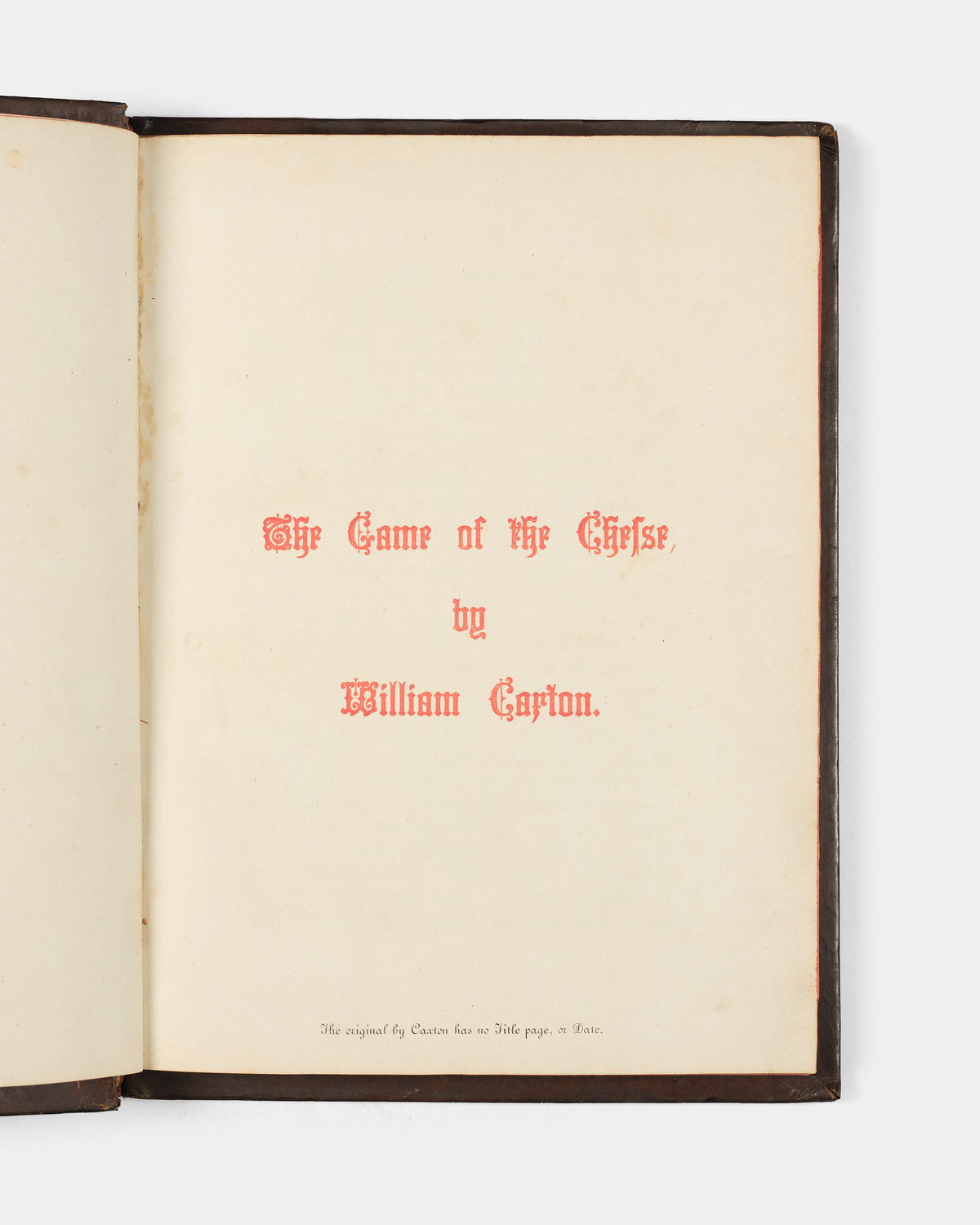 The first facsimile edition of the second book printed in the English language, The Game of Chesse from the press of William Caxton