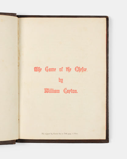 The first facsimile edition of the second book printed in the English language, The Game of Chesse from the press of William Caxton