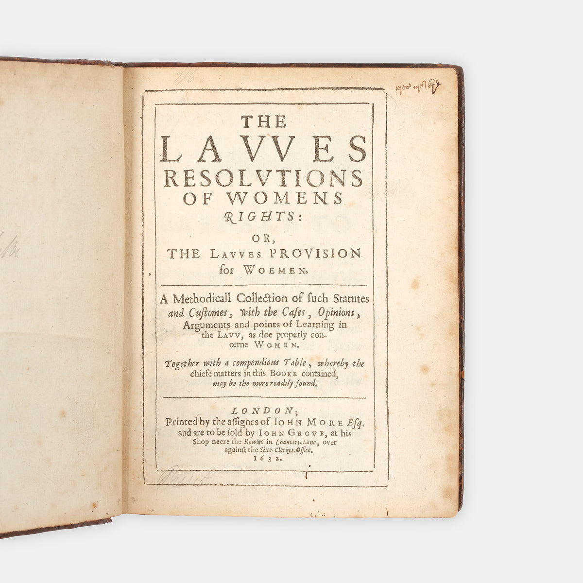 The first edition of the first book in the English languages devoted to the Lawes Resolutions of Womens Rights, anonymously printed and attributed to Sir John Dodderidge