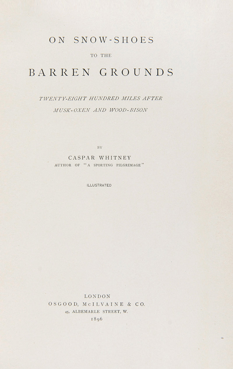 First edition of On Snow-Shoes to the Barren Grounds by Caspar Whitney, a handsomely bound copy of this account of hunting around Hudson's Bay.