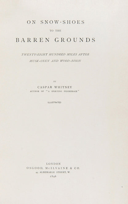 First edition of On Snow-Shoes to the Barren Grounds by Caspar Whitney, a handsomely bound copy of this account of hunting around Hudson's Bay.