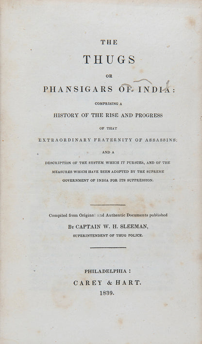First edition of The Thugs or Phansigars of India, a scarce American printed publication expanding on the previous works by Sir William Henry Sleeman (1788-1856) on the 'Thugs'.