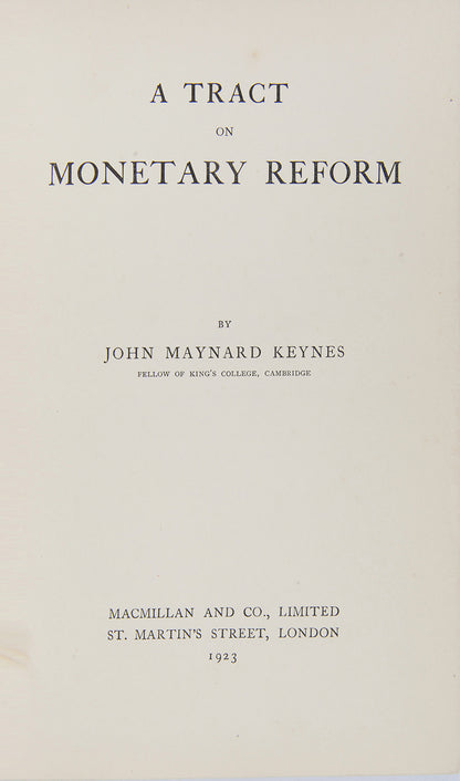 The first edition of Keynes' important wor on inter-war monetary policy, A Tract on Monetary Reform