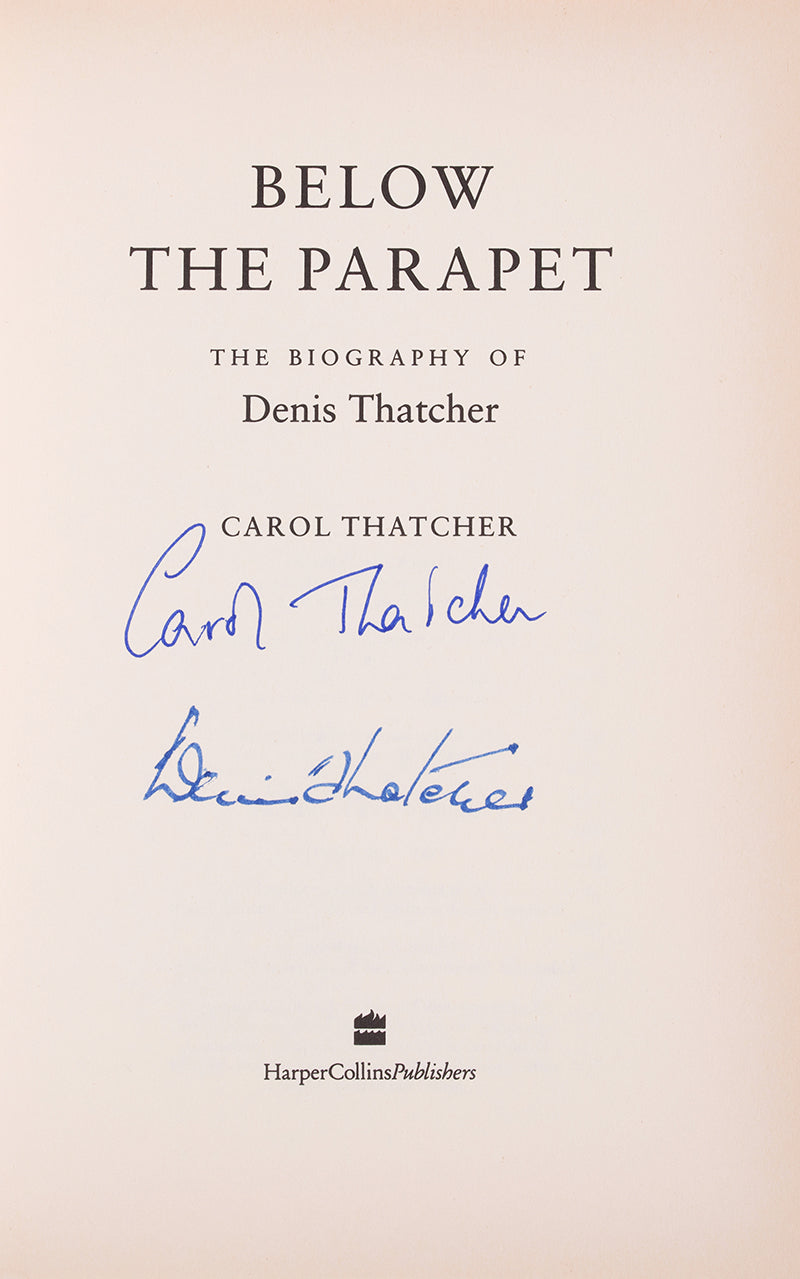 A first edtion copy of Below the Parapet signed by its author Carol Thatcher, and its subject Denis Thatcher.