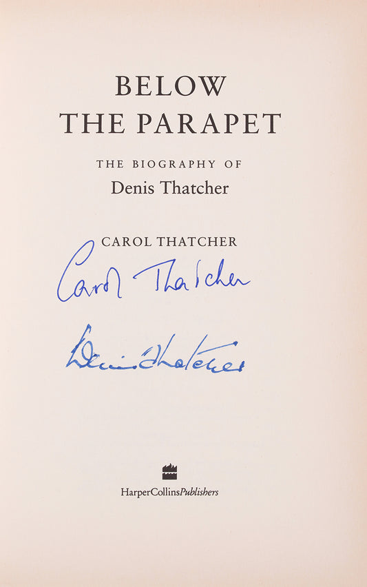 A first edtion copy of Below the Parapet signed by its author Carol Thatcher, and its subject Denis Thatcher.