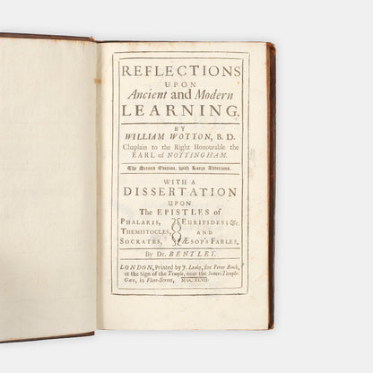 The second edition, much expanded of William Wotton's Reflections upon Ancient and Modern Learning, bound with Richard Bentley's Dissertation for the first time