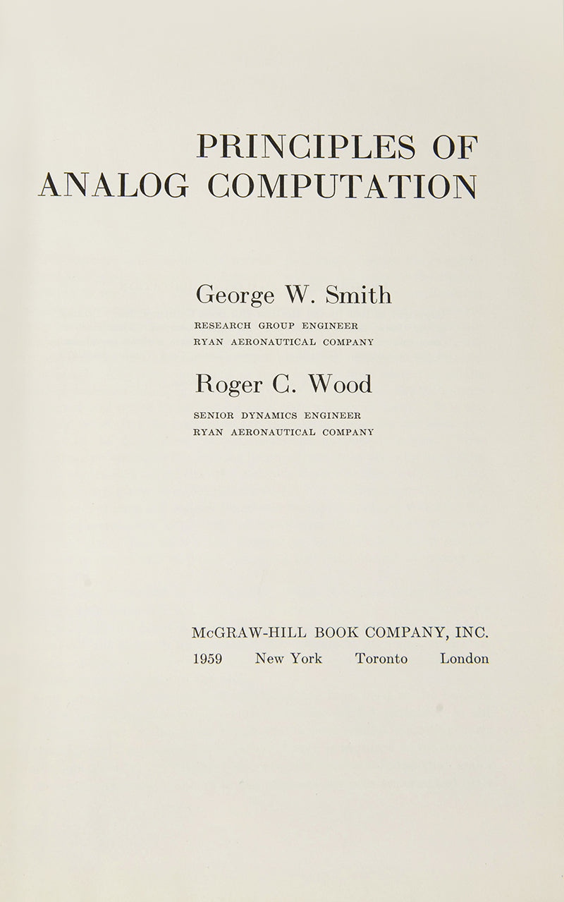 First edition and an unusually lovely copy of the important 1959 textbook Principles of Analog Computers by George Smith and Roger Wood.