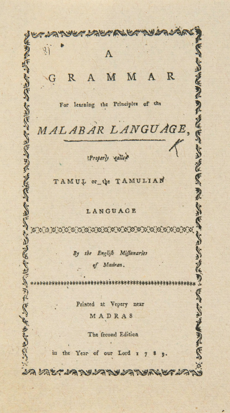 Second edition of A Grammar for Learning the Principles of the Malabar Language by Johann Fabricius,  the first Tamil English grammar ever printed by one of the key Tamil scholars of the early German Protestant missionary movement. 