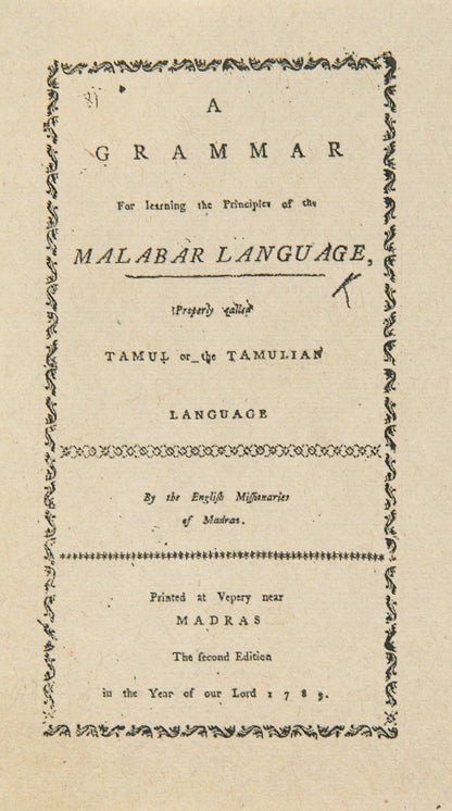 Second edition of A Grammar for Learning the Principles of the Malabar Language by Johann Fabricius,  the first Tamil English grammar ever printed by one of the key Tamil scholars of the early German Protestant missionary movement. 