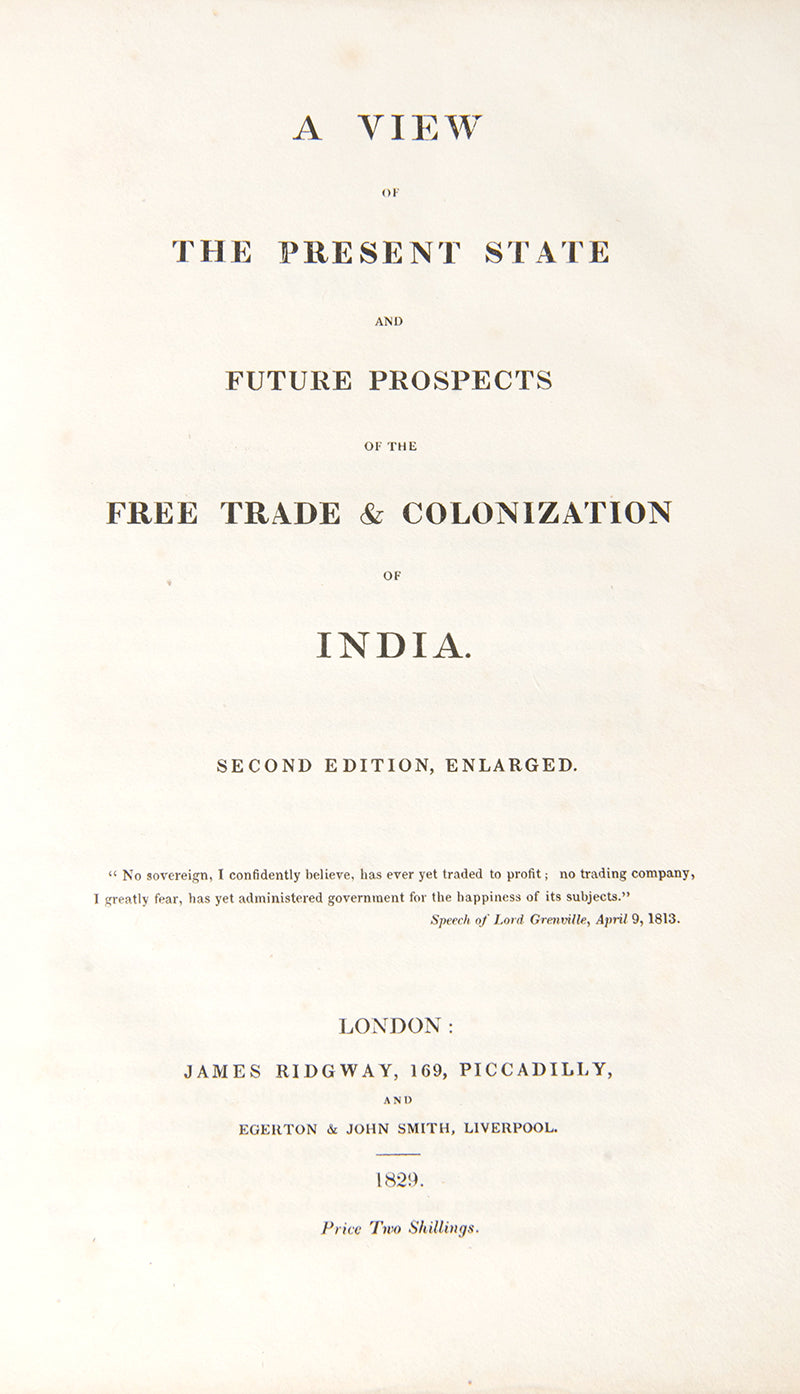 A View of the Present State and Future Prospects of the Free Trade & Colonization of India.