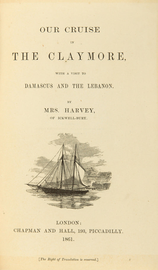 Inscribed copy of Our Cruise in the Claymore by Annie Harvey, by the author and her sister to their travelling companion Cyril Graham, who was in the region resolving the Christian and Druze dispute.
