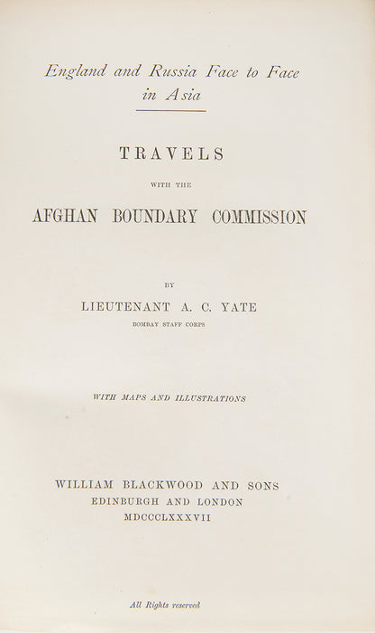 First edition of England and Russia Face to Face in Asia by Arthur Campbell Yate, an important work on the Afghan Boundary Commission, scarce with the maps present.