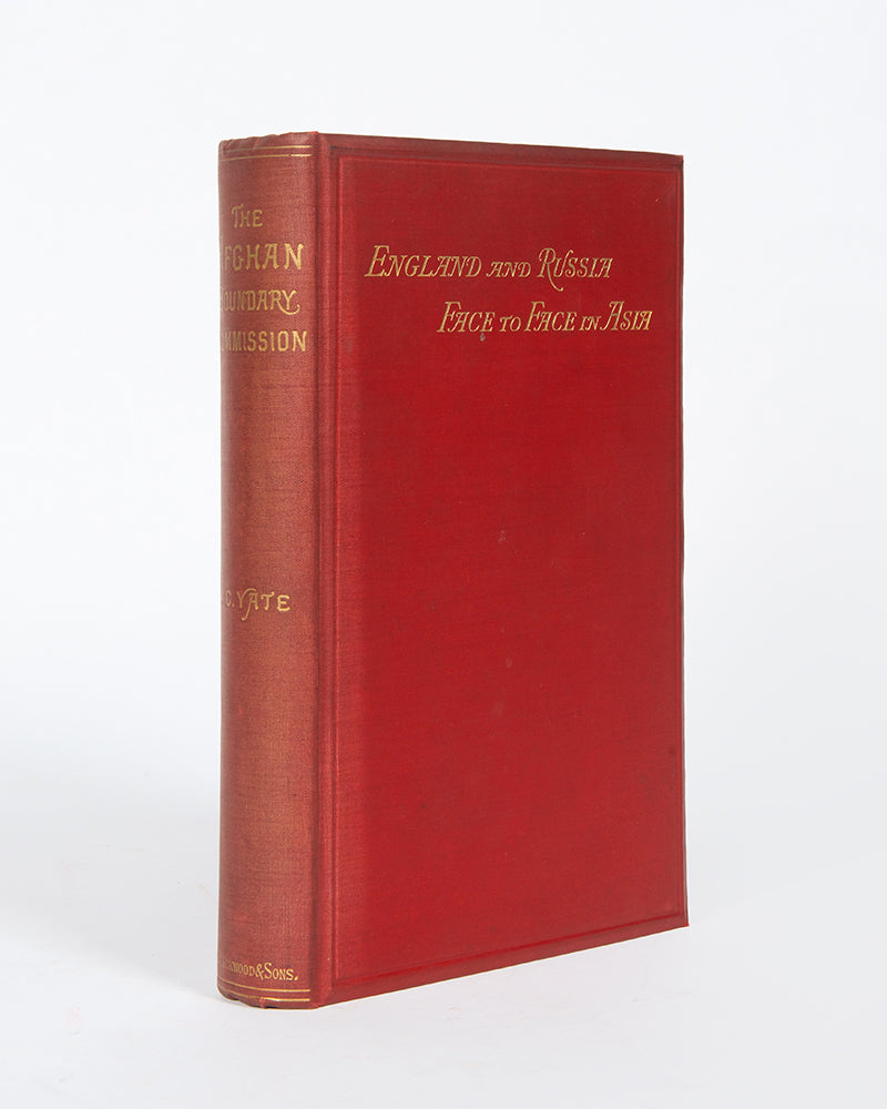 First edition of England and Russia Face to Face in Asia by Arthur Campbell Yate, an important work on the Afghan Boundary Commission, scarce with the maps present.