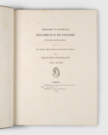 First edition of Levaillant's Histoire Naturelle des Oiseaux de Paradis et des Rolliers with Promerops, et des Guepiers. A rare complete set of deluxe copies on extra-large paper with all plates in two states.