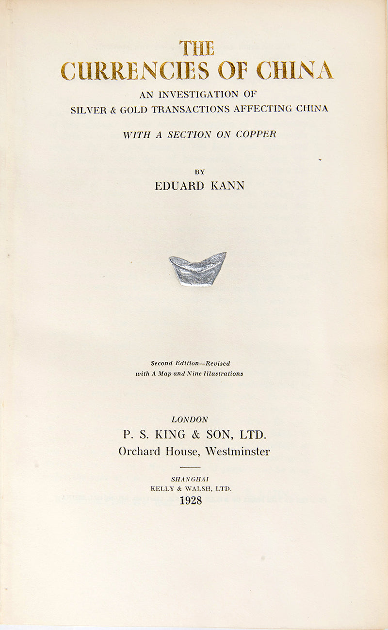 Second edition, expanded and revised, of Eduard Kann's The Currencies of China, a detailed account of the gold and silver market in China, published and printed in Shanghai.
