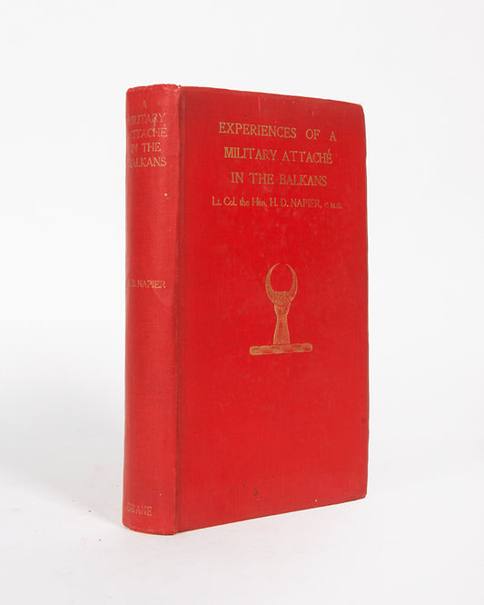First edition of The Experiences of a Military Attaché in the Balkans by H. D. Napier, with signed letters by the author and another from the Balkan MOI during WWII.