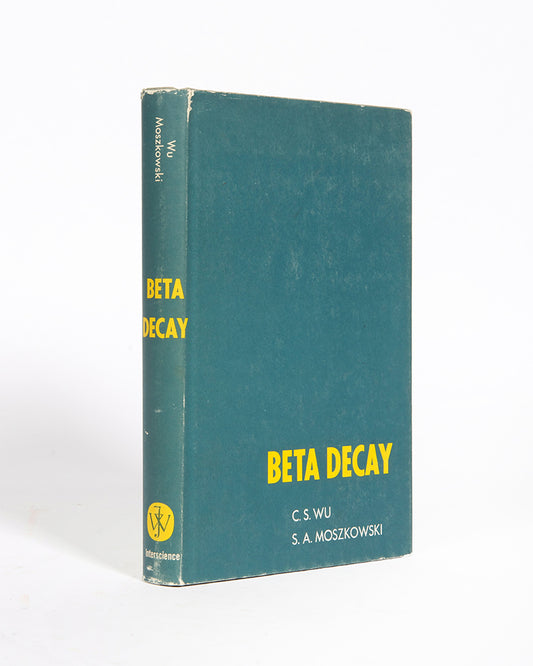 First edition of Beta Decay, physicist Chien-Shiung Wu's important book on the emission of electrons by decaying atoms.