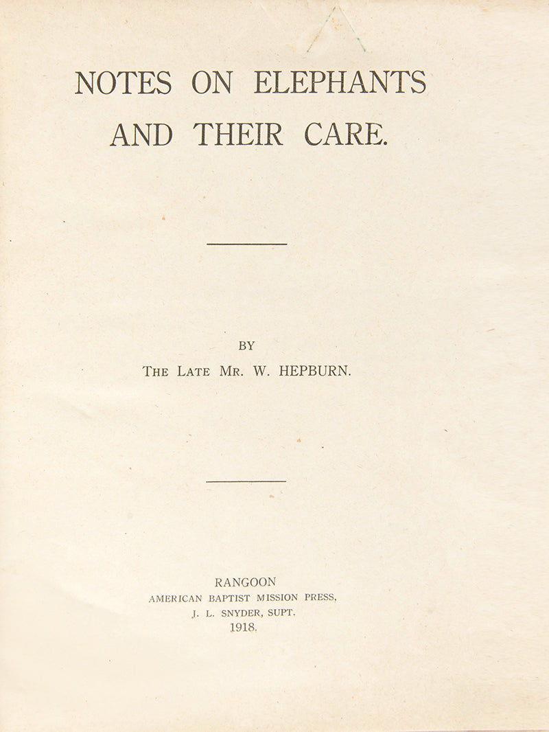 First edition of Notes on Elephants and Their Care by William Hepburn, Rare treatise on the care of commercial elephants, largely in the use of logging, produced by Bombay Burma Trading Corporation Limited.