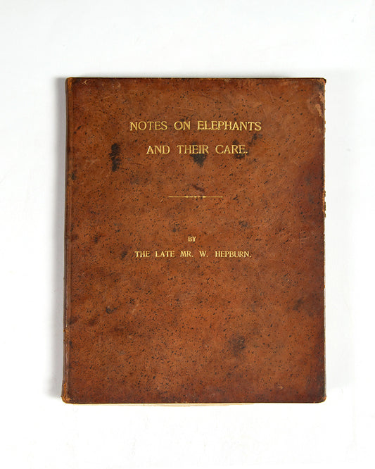 First edition of Notes on Elephants and Their Care by William Hepburn, Rare treatise on the care of commercial elephants, largely in the use of logging, produced by Bombay Burma Trading Corporation Limited.