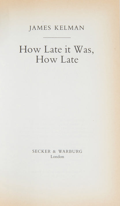 First edition, first printing of James Kelman's Booker Prize-winning novel, How Late It Was, How Late.