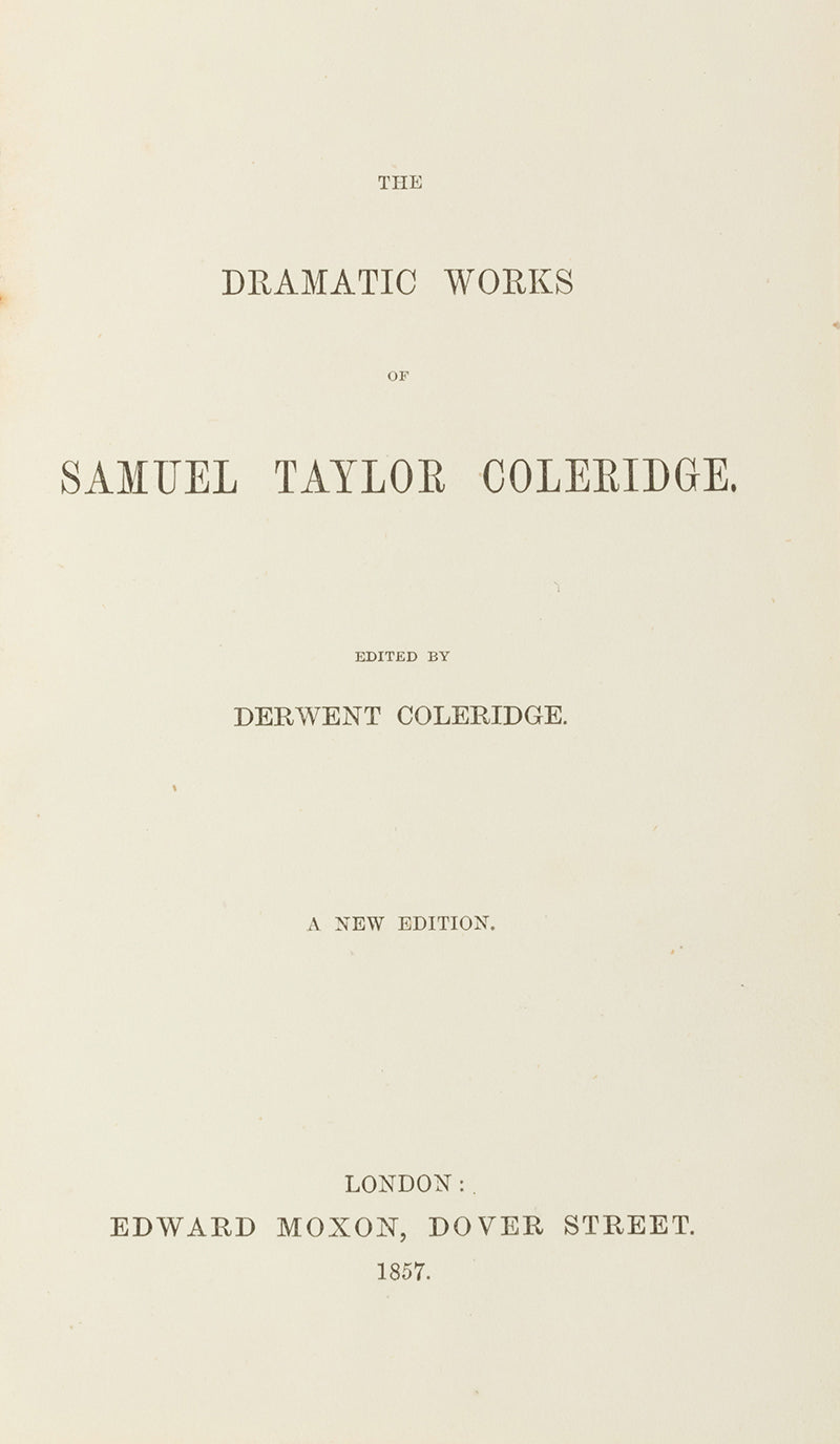 This finely bound edition combines the dramatic works of Samuel Taylor Coleridge into a single volume, and was curated by the poet's son, Derwent Coleridge. 