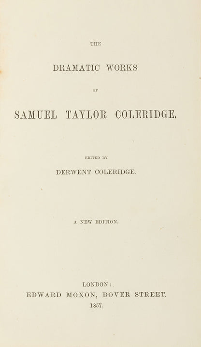 This finely bound edition combines the dramatic works of Samuel Taylor Coleridge into a single volume, and was curated by the poet's son, Derwent Coleridge. 