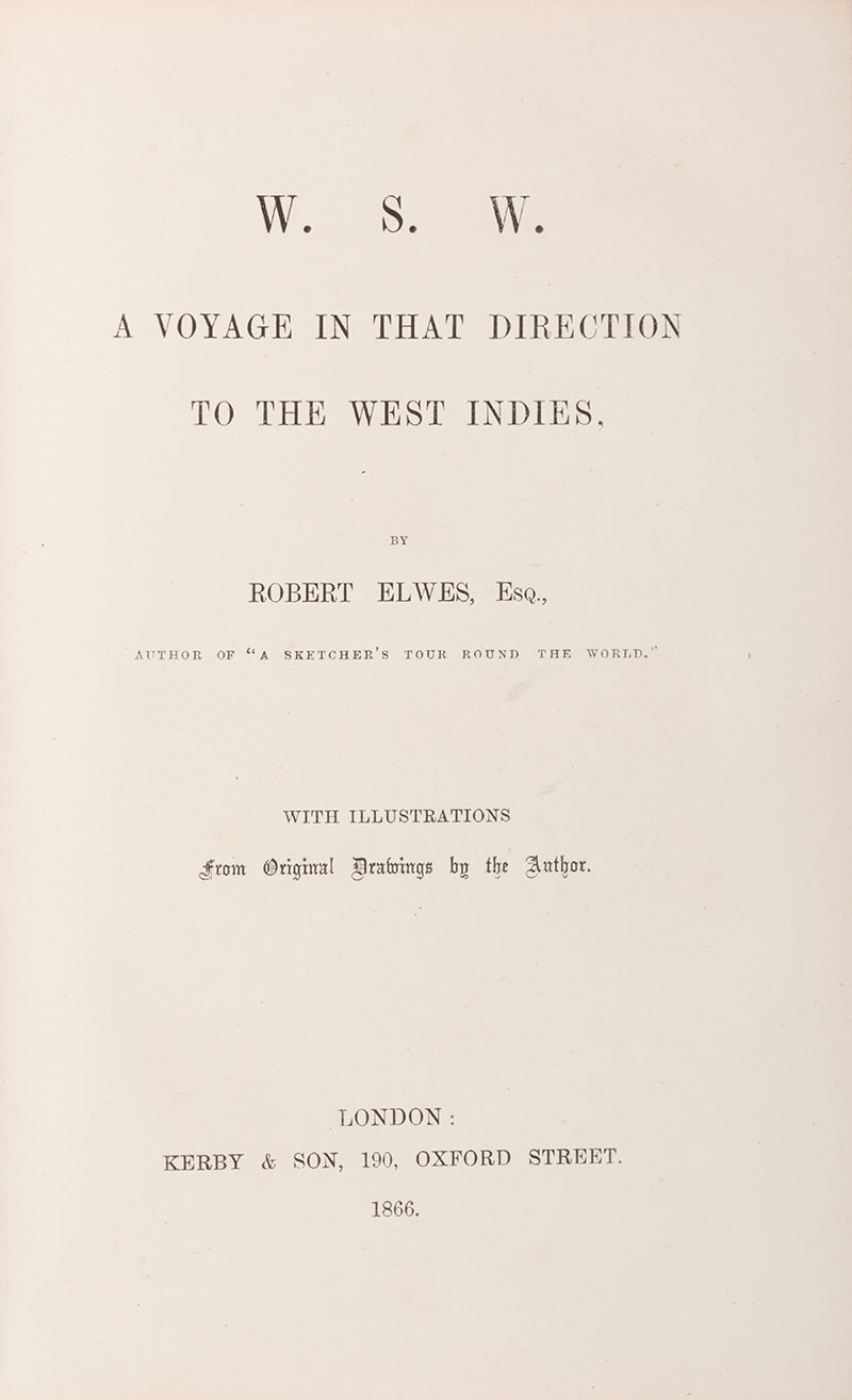 First edition of W. S. W. A Voyage in That Direction to the West Indies by Robert Elwes, a lively account of a journey to Panama, Haiti, Granada, Jamaica, Saint Kitts, and Trinidad.