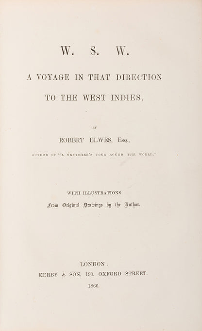 First edition of W. S. W. A Voyage in That Direction to the West Indies by Robert Elwes, a lively account of a journey to Panama, Haiti, Granada, Jamaica, Saint Kitts, and Trinidad.