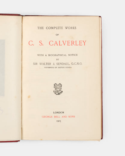 A fine copy of the Complete Works of C.S. Calverley, containing a biographical notice by Sir Walter J. Sendall, alongside Calverley's original verses, as well as his translations from and into Latin.