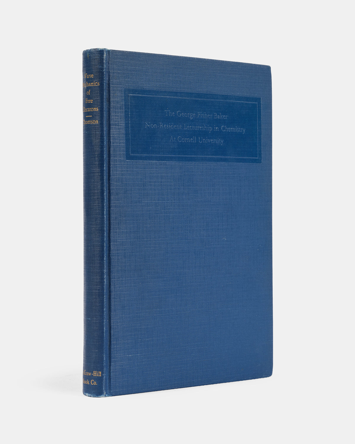 First edition of physicist G.P. Thomson's collection of ten lectures presented at Cornell in 1929, The Wave Mechanics of Free Electrons.