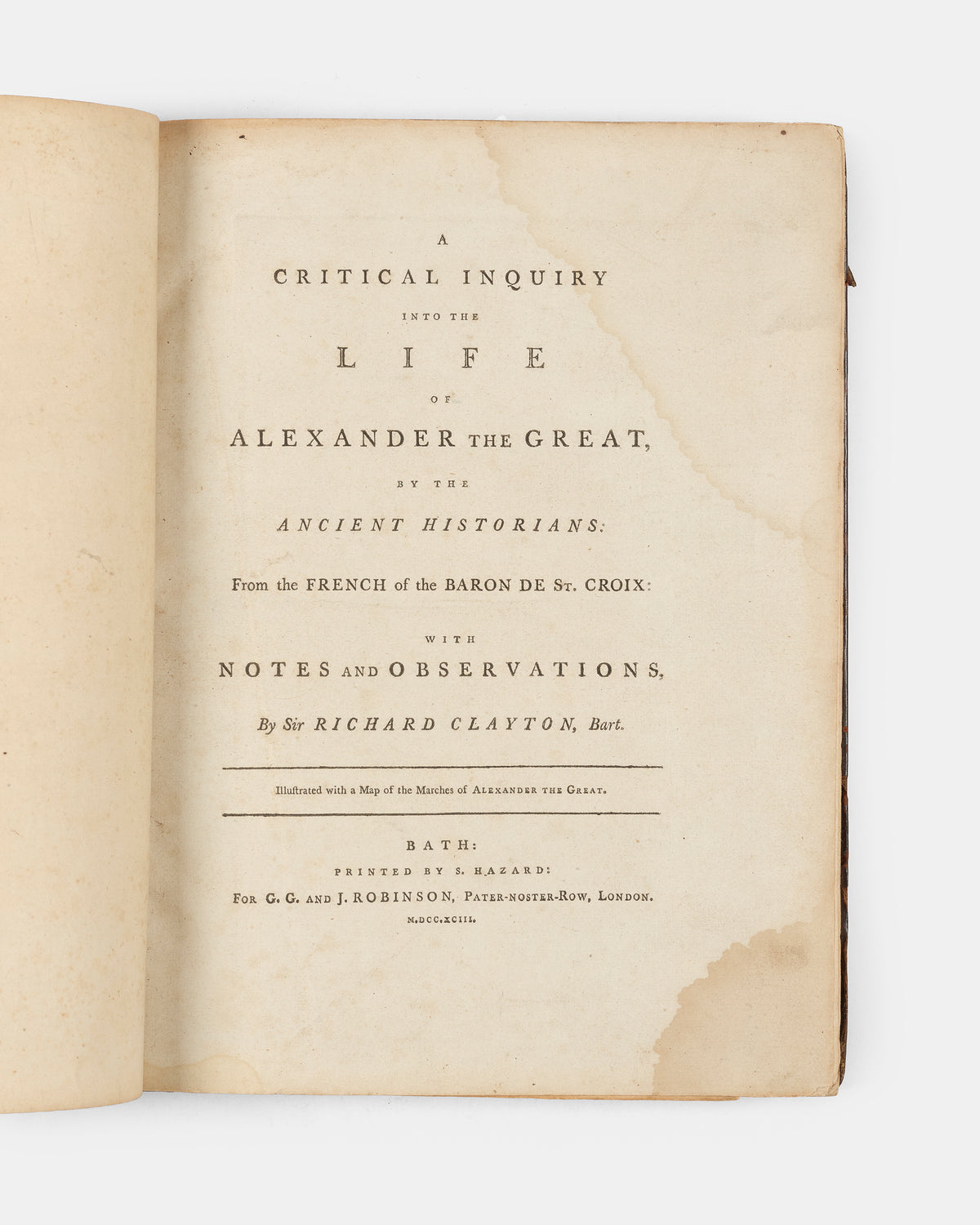 The first edition in English of the Baron de Sainte-Croix's Life of Alexander the Great, translated from the original French by Sir Richard Clayton 