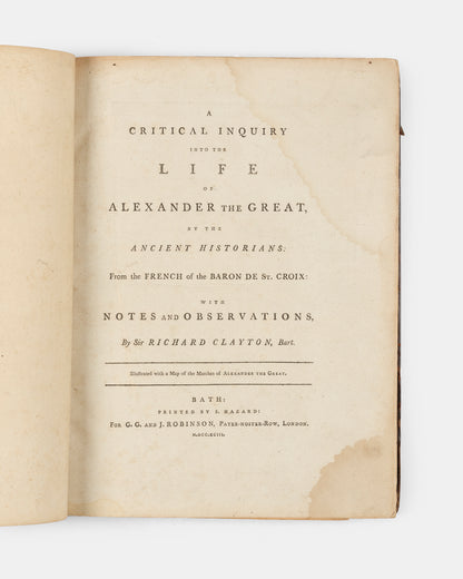 The first edition in English of the Baron de Sainte-Croix's Life of Alexander the Great, translated from the original French by Sir Richard Clayton 