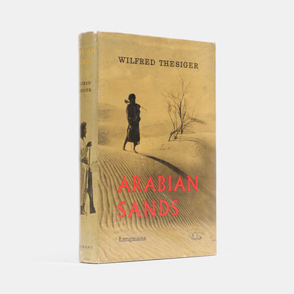 First edition of Wilfred Thesiger's Arabian Sands, his classic narrative of his time spent amongst the Bedouins of South Arabia.