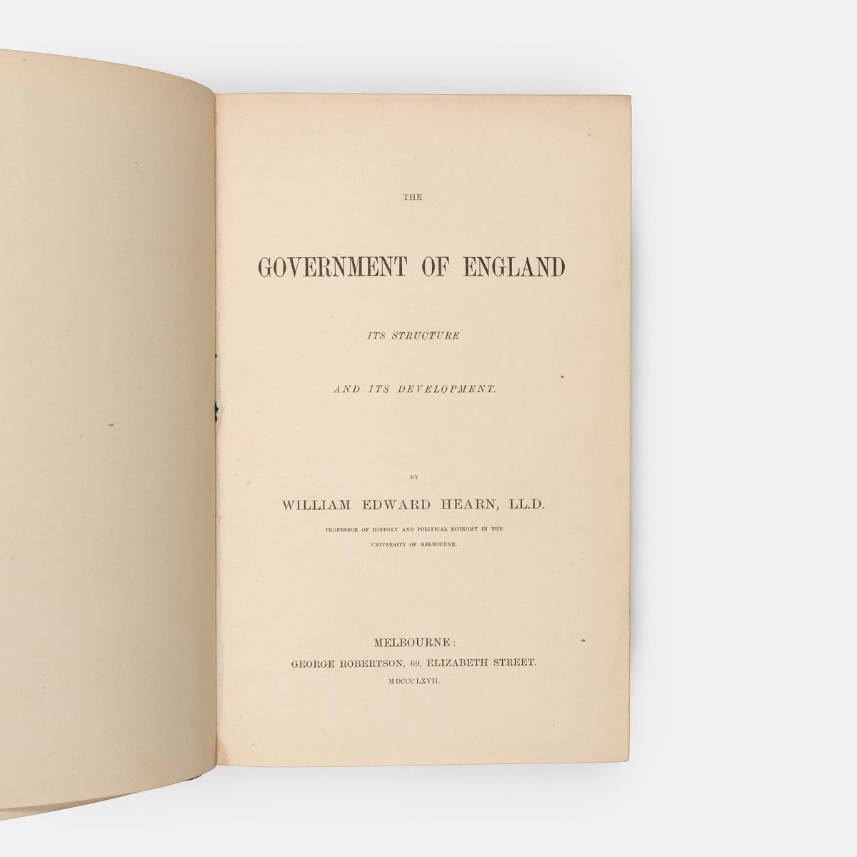 The first edition of this insightful constitutional study by William Edward Hearn on The Government of England