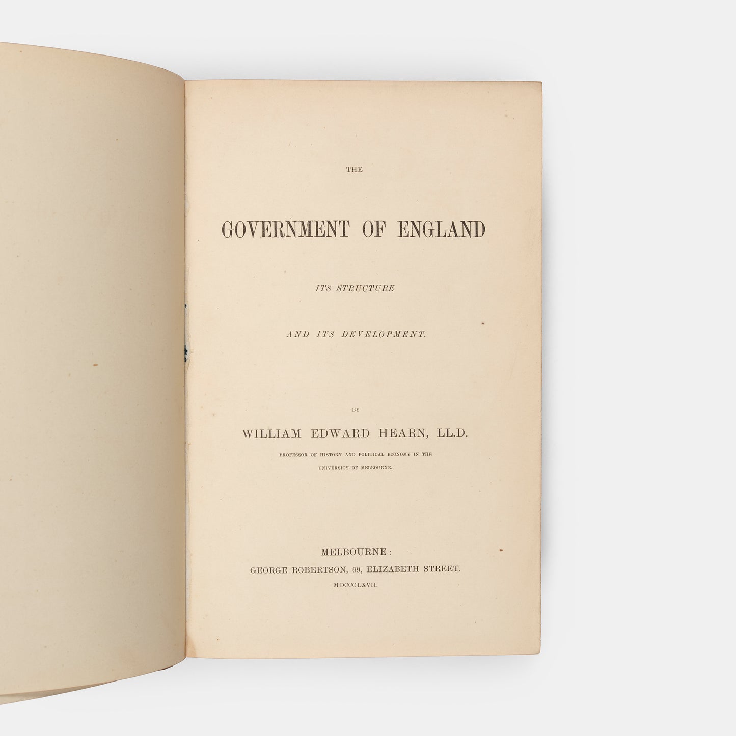 The first edition of this insightful constitutional study by William Edward Hearn on The Government of England