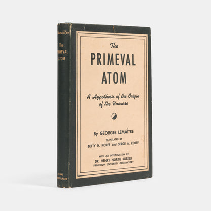 First English language edition of The Primeval Atom, Georges Lemaitre's popular account of his big bang theory. An unusually attractive copy in the uncommon dust jacket.