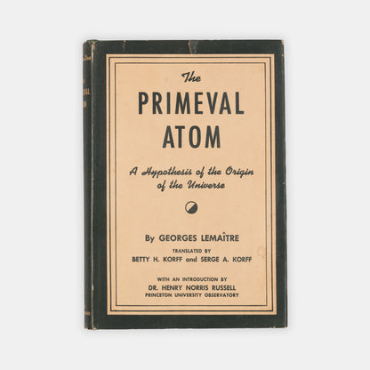 First English language edition of The Primeval Atom, Georges Lemaitre's popular account of his big bang theory. An unusually attractive copy in the uncommon dust jacket.