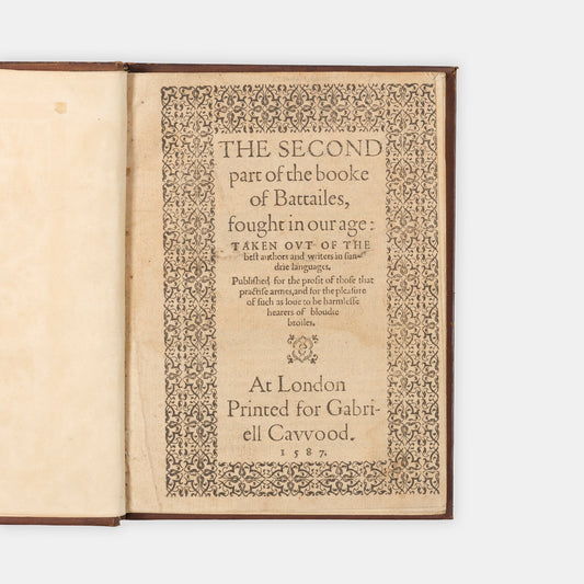 The first edition of this scarce continuation by John Polemon The Second Part of the Book of Battailes, a major sorce for George Peele's The Battle of Alcazar