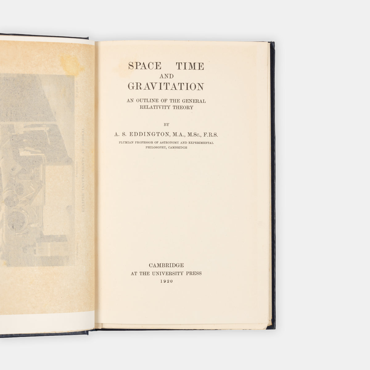 First edition and an unusually nice copy of Space, Time and Gravitation, Arthur Eddingotn's popular work on how his 1919 eclipse observations proved Einstein's theory of special relativity