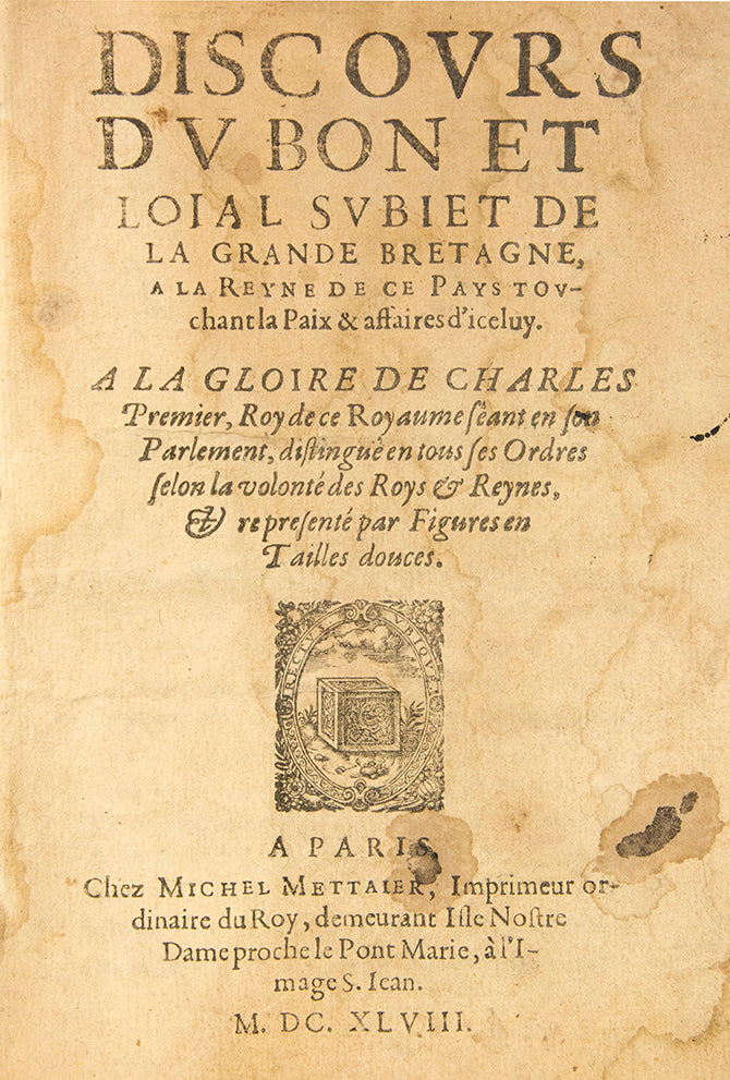 The first edition of a Discours du bon et loial subjet, a civil war era pamphlet written in French to offer hope to the exiled Queen Henrietta Maria
