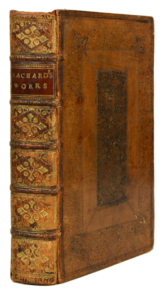 Dr Eachard's Works, which brim over with wit and humour, had a rapid sale and passed through many editions. Contemporary blind panelled calf.