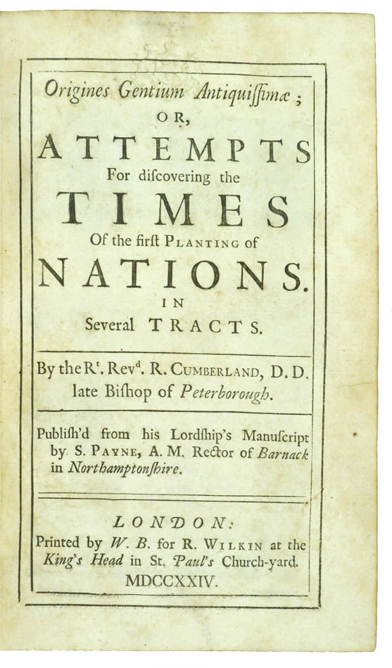 or, attempts for discovering the times of the first planting of nations. In several tracts. By the Rt. Revd. R. Cumberland ; contemporary calf gilt.