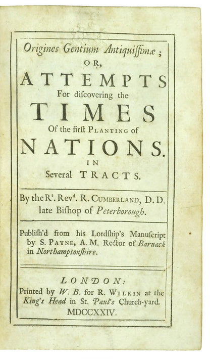 or, attempts for discovering the times of the first planting of nations. In several tracts. By the Rt. Revd. R. Cumberland ; contemporary calf gilt.