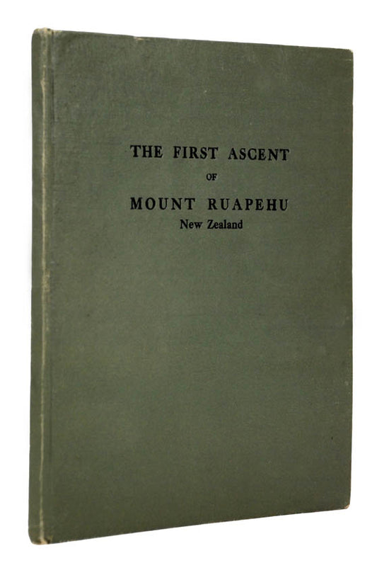 Rare privately printed account of George Beetham's ascents of Mounts Ruapehu, Tongariro and Ngauruhoe on New Zealand's North Island.