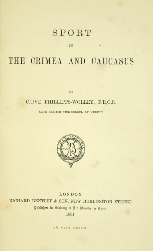 The author, the British vice-consul at Ketch on the Black Sea, enjoyed considerable sport on the Crimean peninsula and in the Caucasus Mountains 