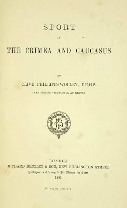 The author, the British vice-consul at Ketch on the Black Sea, enjoyed considerable sport on the Crimean peninsula and in the Caucasus Mountains 