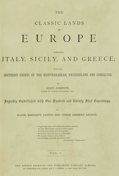 Embracing Italy, Sicily, Greece and the southern shores of the Mediterranean, Switzerland and Gibraltar.  With views after Allom, Bartlett and Leitch.