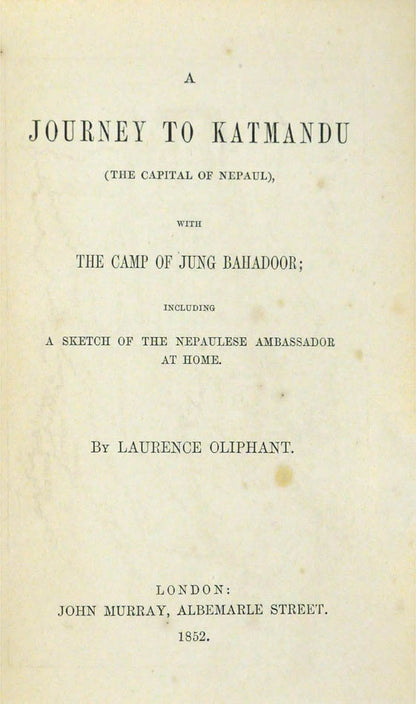 A scarce account of Nepal.  Oliphant left Ceylon with the Nepalese Ambassador Jung Bahadur to join a hunting expedition in Nepal in 1851.