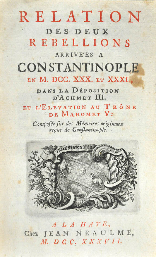 First issue of this anonymous account of the janissary rebellions which unseated Sultan Ahmed III and put his nephew Mahmoud on the Ottoman throne in 1730.