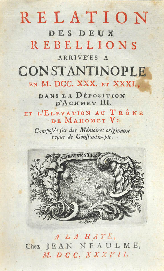 First issue of this anonymous account of the janissary rebellions which unseated Sultan Ahmed III and put his nephew Mahmoud on the Ottoman throne in 1730.